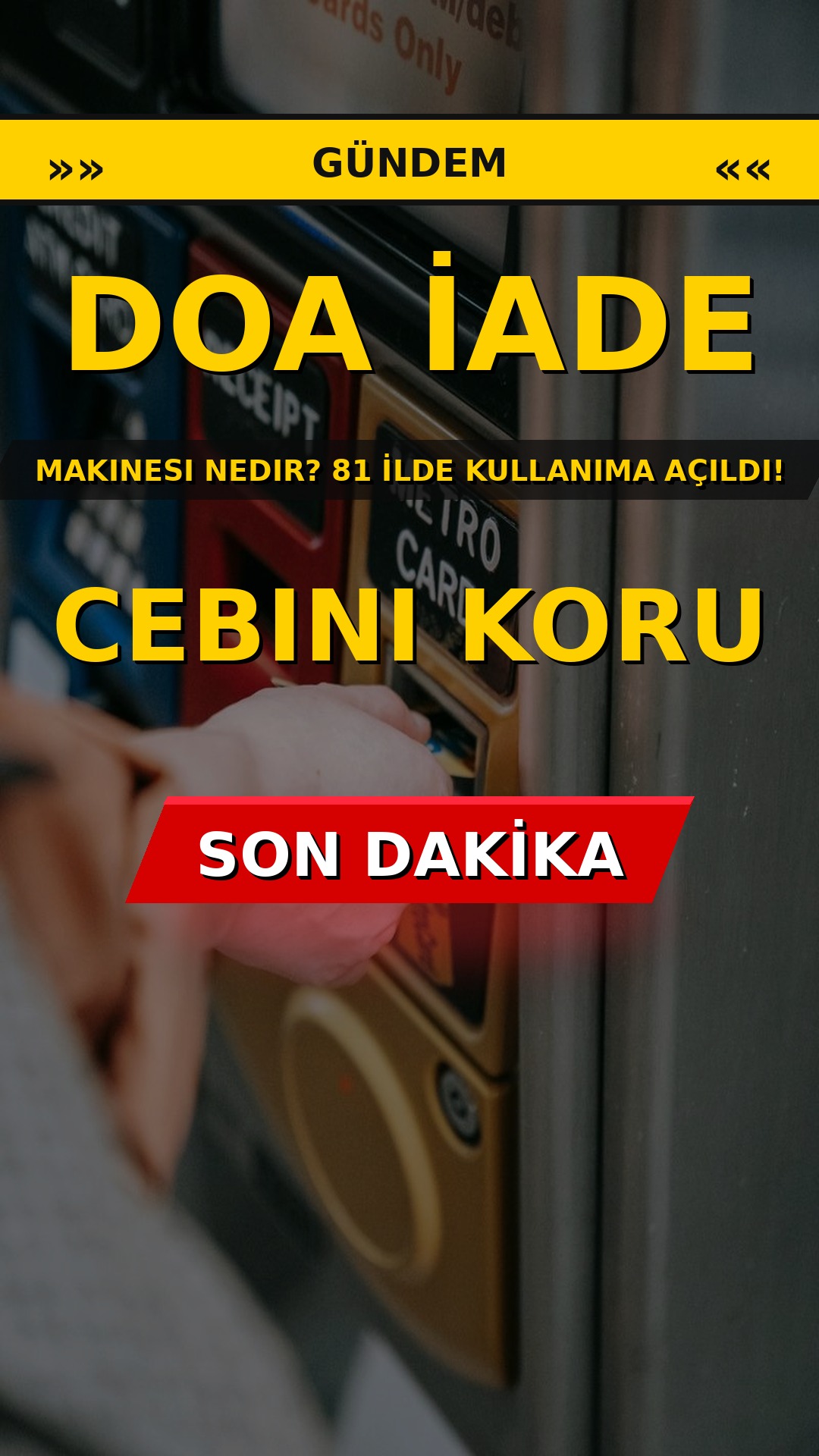 DOA İade Makinesi Nedir? 81 İlde Kullanıma Açıldı! Cebini Koru